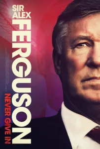 Постер к сериалу  Сэр Алекс Фергюсон: Никогда не сдавайся  1-2 сезон